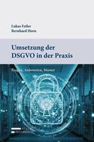 Lukas Feiler, Bernhard Horn Umsetzung der DSGVO in der Praxis