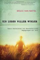 Bruce van Natta Ein Leben voller Wunder