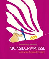 Annemarie Van Haeringen,  Annemarie van Haeringen Monsieur Matisse und seine fliegende Schere