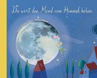 Edith Schreiber-Wicke Du wirst den Mond vom Himmel holen
