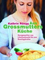 Kathrin Rüegg Aus Grossmutters Küche