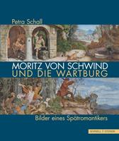 Petra Schall Moritz von Schwind und die Wartburg