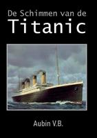 Aubin V.B. De Schimmen van de Titanic -  (ISBN: 9789464069730)