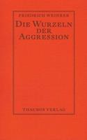 Friedrich Weinreb Die Wurzeln der Aggression
