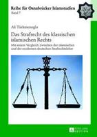 Ali Türkmenoglu Das Strafrecht des klassischen islamischen Rechts