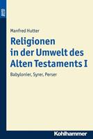 Manfred Hutter Religionen in der Umwelt des Alten Testaments I