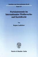 Regina Laufkötter Parteiautonomie im Internationalen Wettbewerbs- und Kartellrecht.