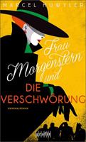 Marcel Huwyler Frau Morgenstern und die Verschwörung