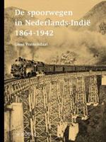 Guus Veenendaal De spoorwegen in Nederlands Indië 1864 1942