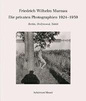 Friedrich Wilhelm Murnau Die privaten Photographien 1924-1930