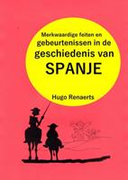 Hugo Renaerts Merkwaardige feiten en gebeurtenissen in de geschiedenis van Spanje
