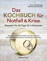 Ulrich Grasberger Das Kochbuch für Notfall und Krise - Rezepte für 28 Tage für 4 Personen. 3 Mahlzeiten und 1 Snack pro Tag.