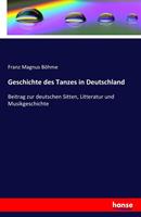 Franz Magnus Böhme Geschichte des Tanzes in Deutschland