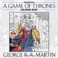 The Official A Game of Thrones Coloring Book by George R. R. Martin