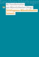 Diana Baumgarten, Matthias Luterbach, Martina Peitz, Sarah R Zeitdiagnose Männlichkeiten Schweiz