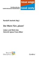 Heinrich I. Fr. Biber Der Mann fürs ,pizare‘	 – Leben und Werk des Heinrich Ignaz Franz Biber