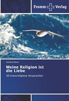 Gerhard Elwert Elwert, G: Meine Religion ist die Liebe