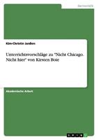 Kim-Christin Janssen Unterrichtsvorschläge zu 'Nicht Chicago. Nicht hier' von Kirsten Boie