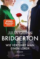 Julia Quinn Bridgerton - Wie verführt man einen Lord℃