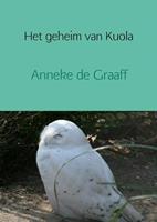 Anneke de Graaff Het geheim van Kuola -  (ISBN: 9789402125429)