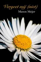 Manon Meijer Vergeet mij (niet) -  (ISBN: 9789402118209)