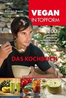 Brendan Brazier Vegan in Topform - Das Kochbuch