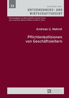 Andreas G. Mahret Pflichtenkollisionen von Geschäftsleitern