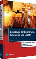 Sebastian Kummer, Oskar Grün, Werner Jammernegg Grundzüge der Beschaffung, Produktion und Logistik