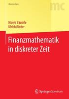 Nicole Bäuerle, Ulrich Rieder Finanzmathematik in diskreter Zeit