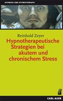 Reinhold Zeyer Hypnotherapeutische Strategien bei akutem und chronischem Stress