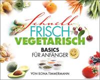 Ilona Timmermann Schnell Frisch Vegetarisch