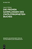 Jakob Wöhrle Die frühen Sammlungen des Zwölfprophetenbuches