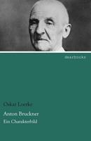 Oskar Loerke Anton Bruckner