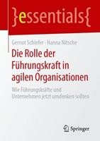 Gernot Schiefer, Hanna Nitsche Die Rolle der Führungskraft in agilen Organisationen
