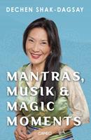 Dechen Shak Dagsay Mantras, Musik & Magic Moments
