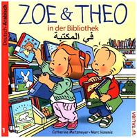 Catherine Metzmeyer,  Marc Vanenis ZOE & THEO in der Bibliothek. Deutsch und Arabisch
