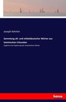 Joseph Kehrkin Sammlung alt- und mitteldeutscher Wörter aus lateinischen Urkunden