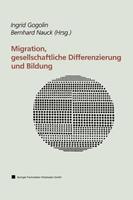 Ingrid Gogolin, Bernhard Nauck Migration, gesellschaftliche Differenzierung und Bildung