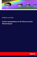 Adelbert Keller Cyriacus Spangenberg von der Musica und den Meistersängern