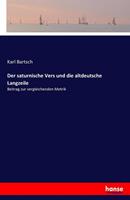 Karl Bartsch Der saturnische Vers und die altdeutsche Langzeile