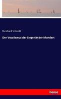 Bernhard Schmid Der Vocalismus der Siegerländer Mundart