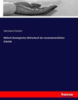 Hermann Cremer Biblisch-theologisches Wörterbuch der neutestamentlichen Gräzität