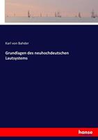 Karl Von Bahder Grundlagen des neuhochdeutschen Lautsystems