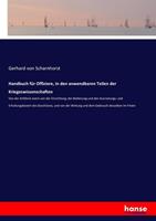Gerhard Scharnhorst Handbuch für Offiziere, in den anwendbaren Teilen der Kriegeswissenschaften