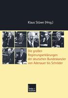 Klaus Stüwe Die großen Regierungserklärungen der deutschen Bundeskanzler von Adenauer bis Schröder