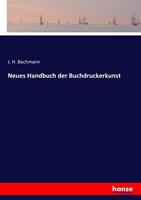 J. H. Bachmann Neues Handbuch der Buchdruckerkunst