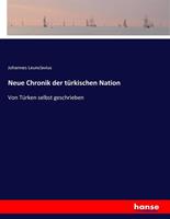 Johannes Leunclavius Neue Chronik der türkischen Nation
