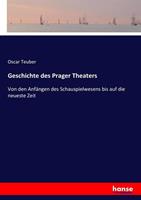 Oscar Teuber Geschichte des Prager Theaters