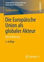 Stefan Fröhlich Die Europäische Union als globaler Akteur