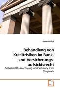 Alexander Erk Erk, A: Behandlung von Kreditrisiken im Bank- und      Versi